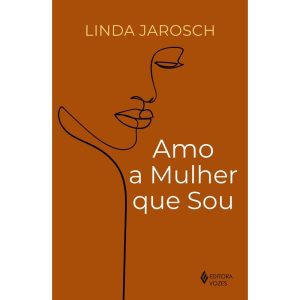AMO A MULHER QUE SOU - EDITORA VOZES