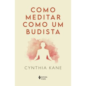 COMO MEDITAR COMO UM BUDISTA - EDITORA VOZES