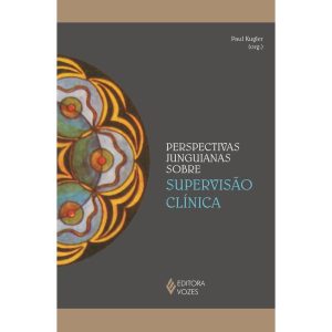 PERSPECTIVAS JUNGUIANAS SOBRE SUPERVISÃO CLÍNICA - EDITORA VOZES