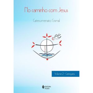 NO CAMINHO COM JESUS - VOL. 2 CATEQUISTA: CATECUME - EDITORA VOZES