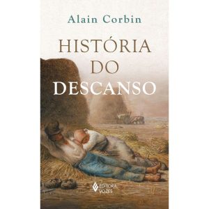 HISTÓRIA DO DESCANSO - EDITORA VOZES