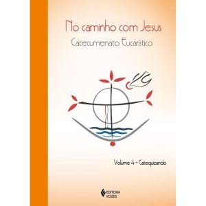 NO CAMINHO COM JESUS - VOL. 4 CATEQUIZANDO: CATECU - EDITORA VOZES