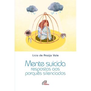 MENTE SUICIDA: RESPOSTAS AOS PORQUÊS SILENCIADOS