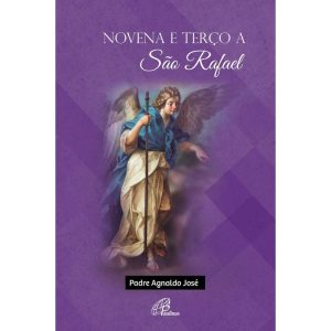NOVENA E TERÇO A SÃO RAFAEL - PAULINAS