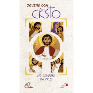 JOVENS COM CRISTO: NO CAMINHO DA CRUZ / NO CAMINHO - PAULINAS