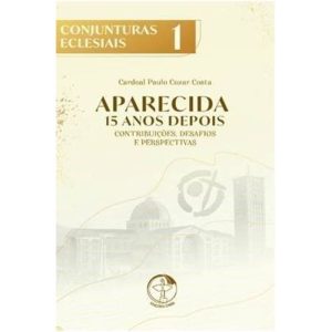 APARECIDA 15 ANOS DEPOIS: CONTRIBUIÇÕES, DESAFIOS E PERSPECTIVAS