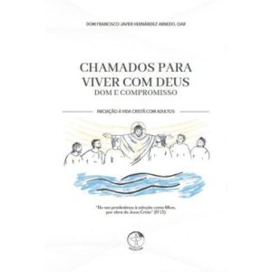 CHAMADOS PARA VIVER COM DEUS - DOM E COMPROMISSO - INICIAÇAO A VIDA CRISTA COM ADULTOS