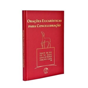 ORAÇÕES EUCARÍSTICAS PARA CONCELEBRAÇÃO - CONFORME 3ª EDIÇÃO TÍPICA DO MISSAL ROMANO
