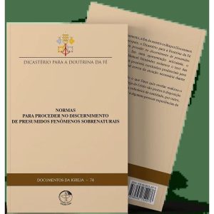 Normas para proceder no discernimento de presumidos fenômenos sobrenaturais - Documentos da Igreja 74