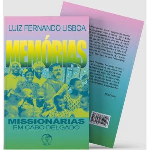 MEMÓRIAS MISSIONÁRIAS EM CABO DELGADO (2001-2021)
