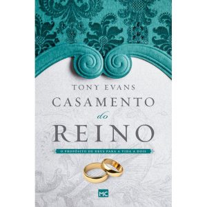 CASAMENTO DO REINO: O PROPÓSITO DE DEUS PARA A VID - MUNDO CRISTÃO