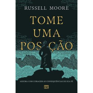 TOME UMA POSIÇÃO: ASSUMA COM CORAGEM AS CONSEQUÊNC - MUNDO CRISTÃO