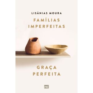 FAMÍLIAS IMPERFEITAS, GRAÇA PERFEITA - MUNDO CRISTÃO