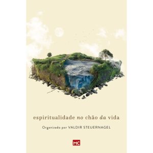 ESPIRITUALIDADE NO CHÃO DA VIDA - MUNDO CRISTÃO