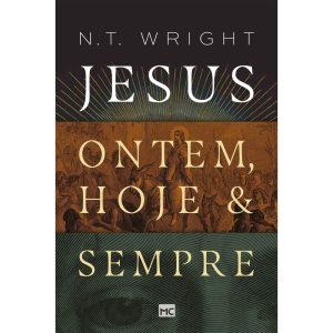 JESUS: ONTEM, HOJE E SEMPRE - MUNDO CRISTÃO