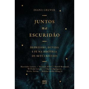 JUNTOS NA ESCURIDÃO: DEPRESSÃO, DÚVIDA E FÉ NA HIS - MUNDO CRISTÃO