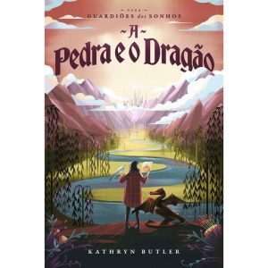 A PEDRA E O DRAGÃO (SAGA GUARDIÕES DOS SONHOS) - MUNDO CRISTÃO