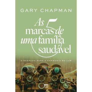 AS 5 MARCAS DE UMA FAMÍLIA SAUDÁVEL: O SEGREDO PAR - MUNDO CRISTÃO