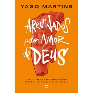 ARRUINADOS PELO AMOR DE DEUS: O QUE JONAS E NAUM N - MUNDO CRISTÃO