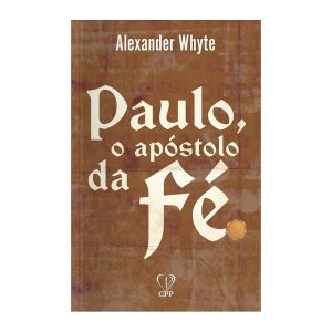 PAULO, O APÓSTOLO DE FÉ