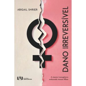 Dano irreversível: A mania transgênero seduzindo nossas filhas