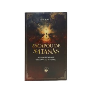 ESCAPOU DE SATANÁS - MINHA LUTA PARA ESCAPAR DO INFERNO