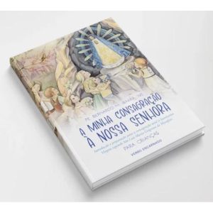 A MINHA CONSAGRAÇÃO À NOSSA SENHORA