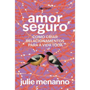 AMOR SEGURO: COMO CRIAR RELACIONAMENTOS PARA A VID - FONTANAR