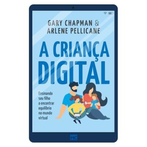 A CRIANÇA DIGITAL: ENSINANDO SEU FILHO A ENCONTRAR - MUNDO CRISTÃO