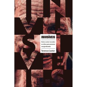 INVISÍVEIS: COMO O AMOR NOS ABRE OS OLHOS PARA PES - MUNDO CRISTÃO