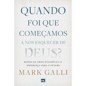 QUANDO FOI QUE COMEÇAMOS A NOS ESQUECER DE DEUS?:  - MUNDO CRISTÃO