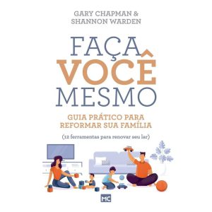 FAÇA VOCÊ MESMO: GUIA PRÁTICO PARA REFORMAR SUA FA - MUNDO CRISTÃO