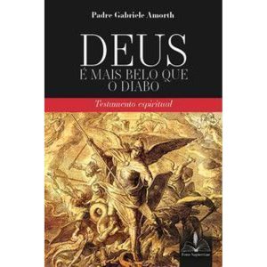 Deus é mais belo que o diabo:: testamento espiritual