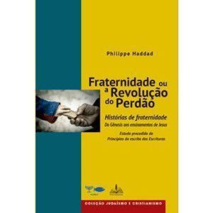 FRATERNIDADE OU A REVOLUÇÃO DO PERDÃO - FONS SAPIENTIAE