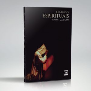 ESCRITOS ESPIRITUAIS  - POR UM CARTUXO