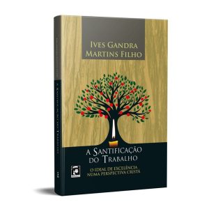 A SANTIFICAÇÃO DO TRABALHO