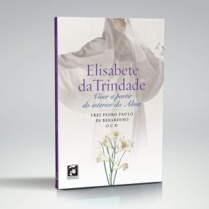 ELISABETE DA TRINDADE: VIVER A PARTIR DO INTERIOR DA ALMA