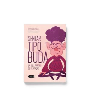 SENTAR TIPO BUDA: UM GUIA PRÁTICO DE MEDITAÇÃO - LÚCIDA LETRA