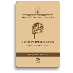 O BISPO E A UNIDADE DOS CRISTÃOS - VADEMECUM ECUMÊNICO - DOCUMENTOS DA IGREJA 65