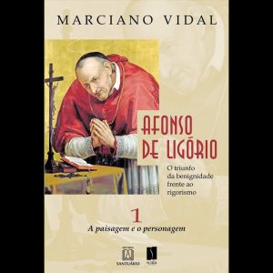 AFONSO DE LIGÓRIO: O TRIUNFO DA BENIGNIDADE FRENTE - EDITORA SANTUÁRIO