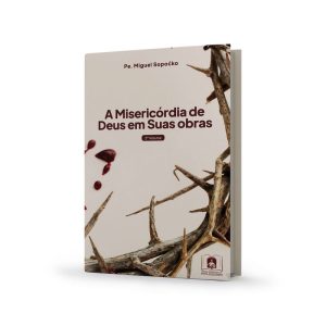 A MISERICORDIA DE DEUS EM SUAS OBRAS - VOLUME 2