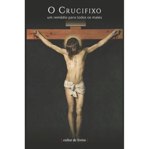 O crucifixo: um remédio para todos os males