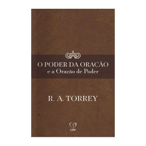 O PODER DA ORAÇÃO E A ORAÇÃO DE PODER
