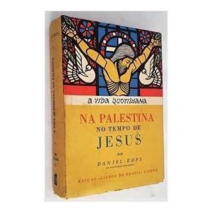 A VIDA NA PALESTINA NO TEMPO DE JESUS