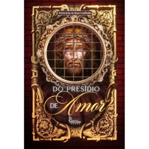 DO PRESÍDIO DE AMOR