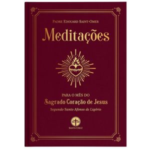 MEDITAÇÕES PARA O MÊS DO SAGRADO CORAÇÃO DE JESUS