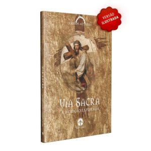 VIA SACRA: A DEVOÇÃO EXPLICADA