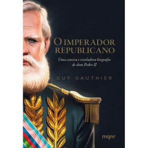 O IMPERADOR REPUBLICANO: UMA CONCISA E REVELADORA  - MAQUINARIA EDITORIAL