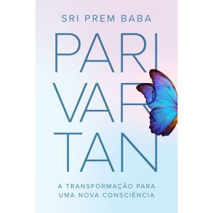 PARIVARTAN - A TRANSFORMAÇÃO PARA UMA NOVA CONSCIÊ - MAQUINARIA EDITORIAL