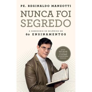 NUNCA FOI SEGREDO: A SABEDORIA DE MILÊNIOS EM 60 E - PETRA - NF